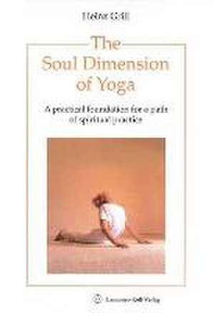 The Soul Dimension of Yoga de Heinz Grill