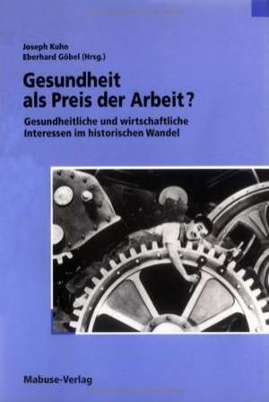 Arbeit, Gesundheit, Profit de Eberhard Göbel