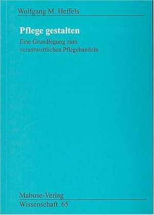 Pflege gestalten de Wolfgang M. Heffels