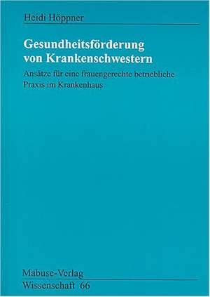 Gesundheitsförderung von Krankenschwestern de Heidi Höppner