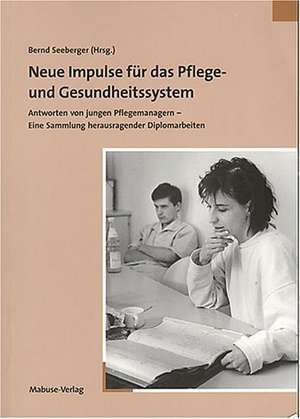 Neue Impulse für das Pflege- und Gesundheitssystem de Bernd Seeberger