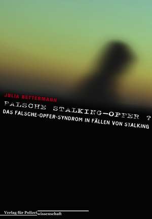 Falsche Stalking-Opfer? de Julia Bettermann