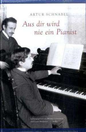 Aus dir wird nie ein Pianist de Artur Schnabel