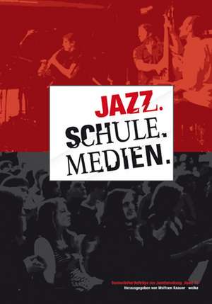 Jazz. Schule. Medien. de Wolfram Knauer