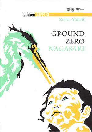 Ground Zero Nagasaki de Yuichi Seirai