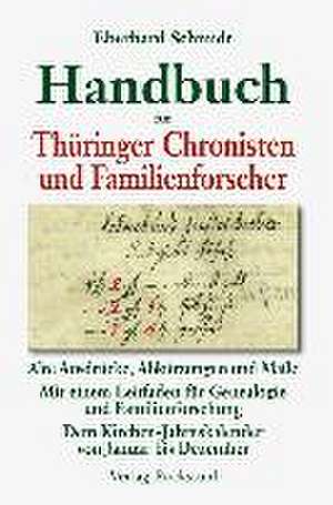 Handbuch für Thüringer Chronisten und Familienforscher de Eberhard Schmidt