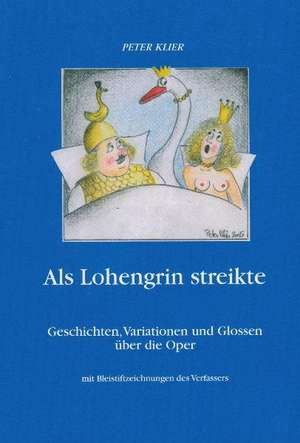 Als Lohengrin Streikte de Peter Klier