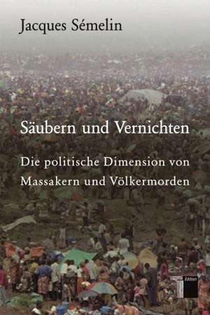 Säubern und Vernichten de Jacques Sémelin