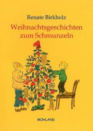 Weihnachtsgeschichten zum Schmunzeln de Renate Birkholz