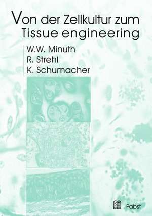 Von der Zellkultur zum Tissue engineering de Will W. Minuth