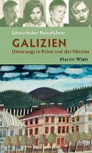 Literarischer Reiseführer Galizien de Marcin Wiatr