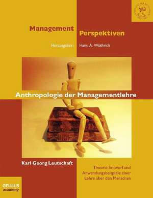 Anthropologie der Managementlehre de Karl Georg Leutschaft