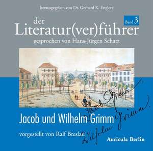 Der Literatur(ver)führer 03: Jacob und Wilhelm Grimm de Ralf Breslau