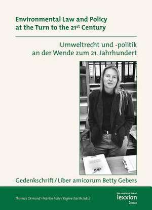 Umweltrecht Und -Politik an Der Wende Zum 21. Jahrhundert Environmental Law and Policy at the Turn to the 21st Century: Gedenkschrift /Liber Amicorum de Thomas Ormond