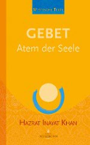 Gebet - Atem der Seele de Hazrat Inayat Khan