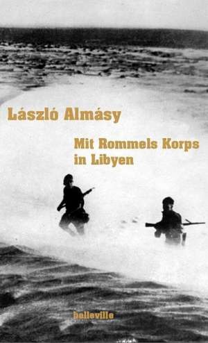 Mit Rommels Korps in Libyen de Laszlo Almasy