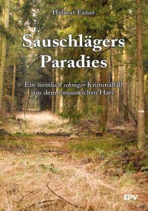 Sauschlägers Paradies de Helmut Exner