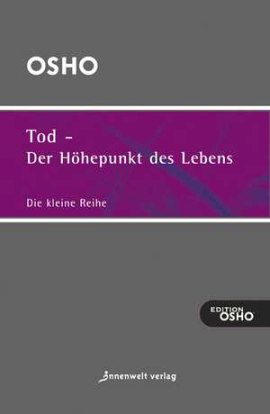 Tod - der Höhepunkt des Lebens de Osho