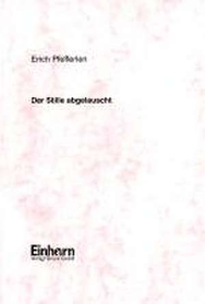 Der Stille abgelauscht de Erich Pfefferlen