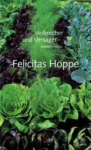 Verbrecher und Versager de Felicitas Hoppe