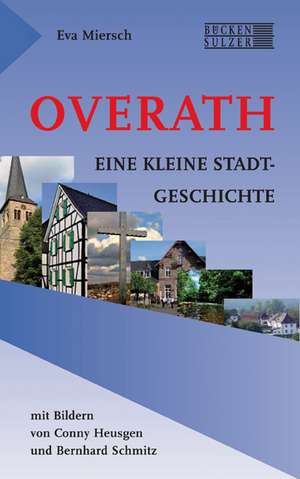 Overath - Eine kleine Stadtgeschichte de Eva Miersch