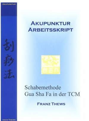 Schabemethode Gua Sha Fa in der TCM de Franz Thews