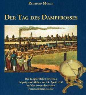 Der Tag des Dampfrosses de Reinhard Münch