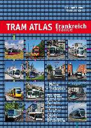 Tram Atlas Frankreich / France + Métro & Trolleybus de Christoph Groneck