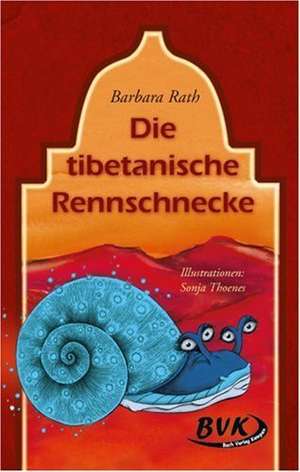 Die tibetanische Rennschnecke de Barbara Rath