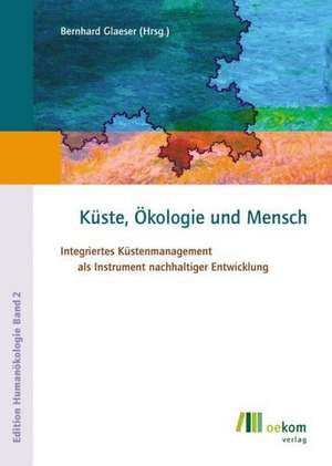 Küste, Ökologie und Mensch de Bernhard Glaeser