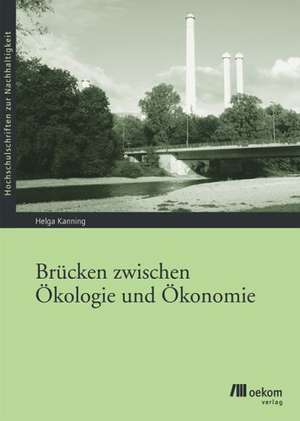 Brücken zwischen Ökologie und Ökonomie de Helga Kanning