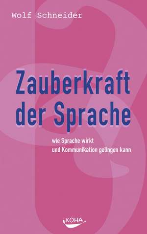 Zauberkraft der Sprache de Wolf Schneider