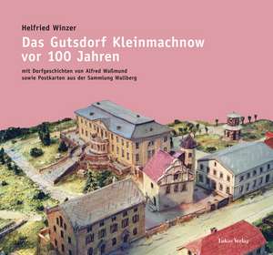 Das Gutsdorf Kleinmachnow vor 100 Jahren de Helfried Winzer