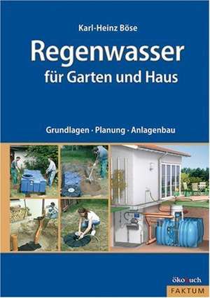 Regenwasser für Garten und Haus de Karl-Heinz Böse