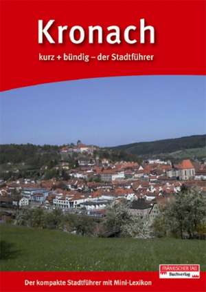 Kronach kurz + bündig de Alexander Müller