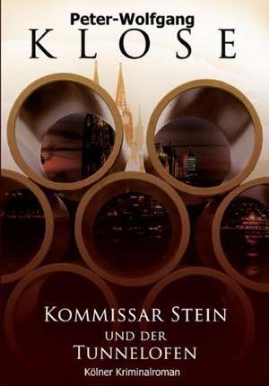 Kommissar Stein und der Tunnelofen de Peter-Wolfgang Klose