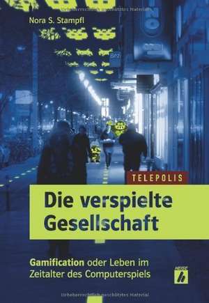 Die verspielte Gesellschaft (TELEPOLIS) de Nora S. Stampfl