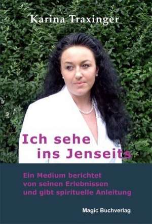 Ich sehe ins Jenseits de Karina Traxinger