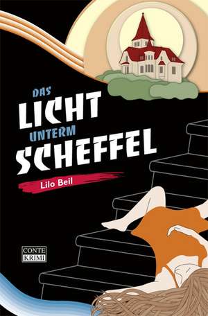 Das Licht unterm Scheffel de Lilo Beil