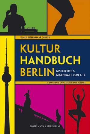 Kulturhandbuch Berlin de Klaus Siebenhaar