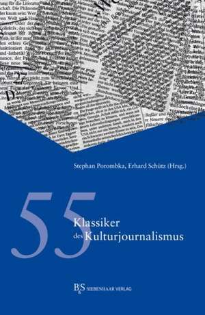 55 Klassiker des Kulturjournalismus de Stephan Porombka