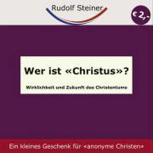 Wer ist «Christus»? de Rudolf Steiner