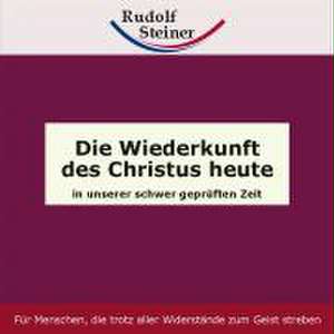 Die Wiederkunft des Christus heute de Rudolf Steiner