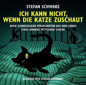 Ich kann nicht, wenn die Katze zuschaut de Stefan Schwarz