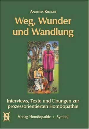 Weg, Wunder und Wandlung de Andreas Krüger