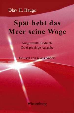 Spät hebt das Meer seine Woge de Olav H. Hauge