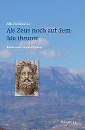 Als Zeus noch auf dem Ida thronte de Arn Strohmeyer