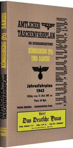 Amtlicher Taschenfahrplan der Reichsbahndirektionen Königsberg (Pr.) und Danzig - Jahresfahrplan 1943 de Harald Rockstuhl