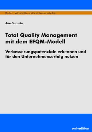 Total Quality Management mit dem EFQM-Modell de Ane Gucanin