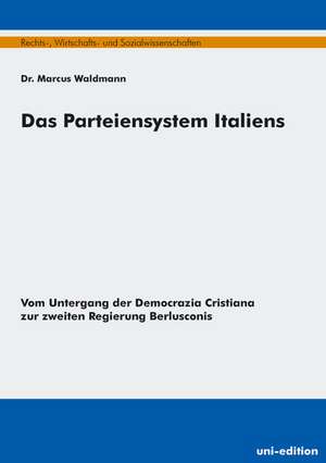 Das Parteiensystem Italiens de Marcus Waldmann